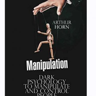 [Артур Хорн] Манипуляция: контроль и управление людьми с помощью темной психологии (2019)