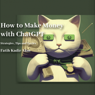 [Fatih Kadir Akın] Как заработать на ChatGPT: стратегии, советы и тактика (2023)